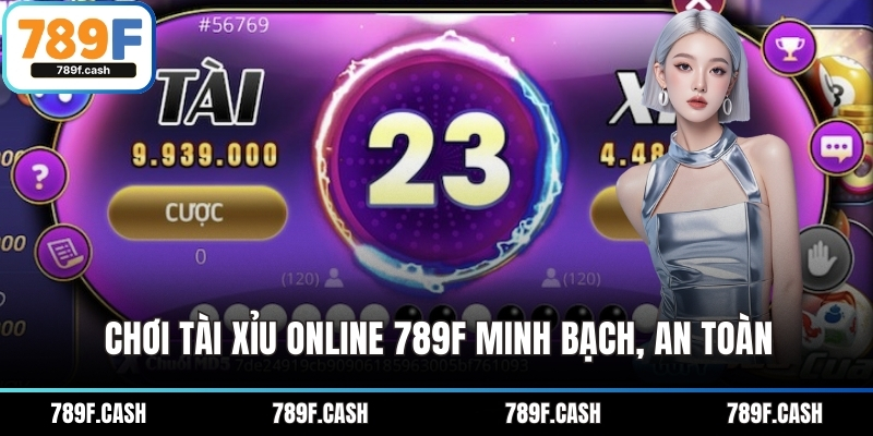 Chơi tài xỉu online 789F minh bạch, an toàn