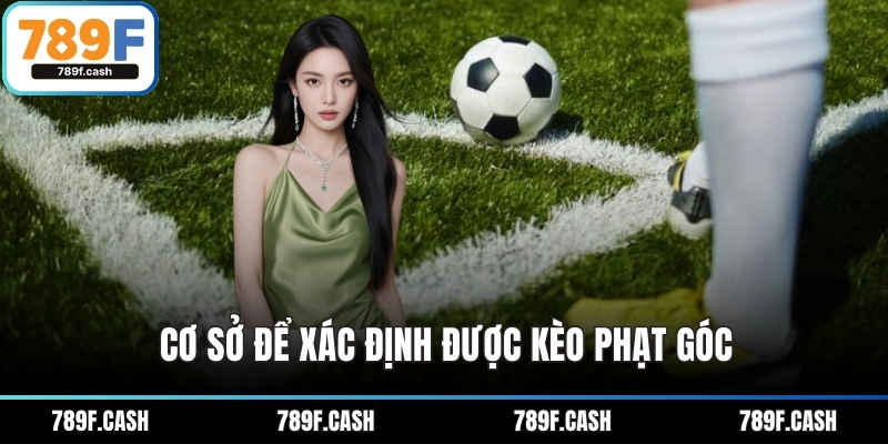 Cơ sở để xác định được kèo phạt góc