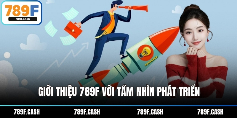 Giới thiệu 789F với tầm nhìn phát triển
