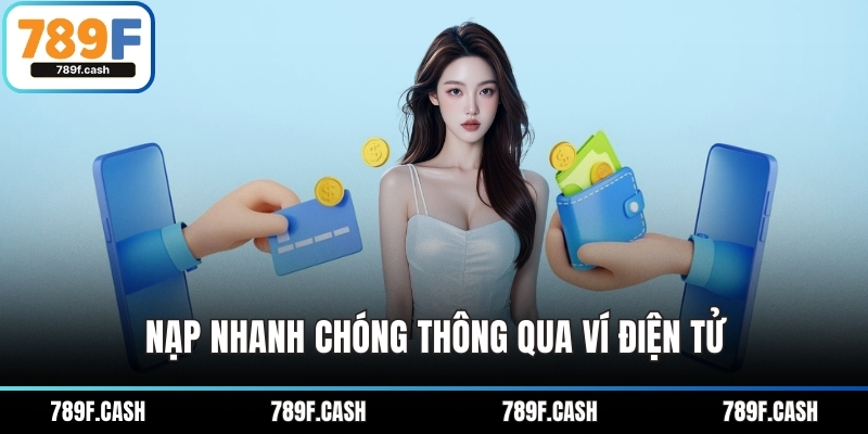 Nạp nhanh chóng thông qua ví điện tử