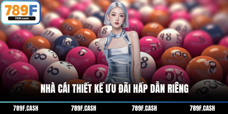 Nhà cái thiết kế ưu đãi hấp dẫn riêng