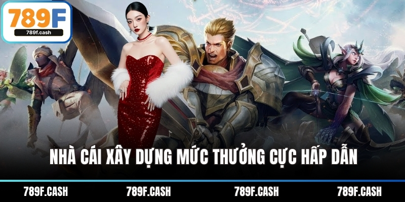 Nhà cái xây dựng mức thưởng cực hấp dẫn