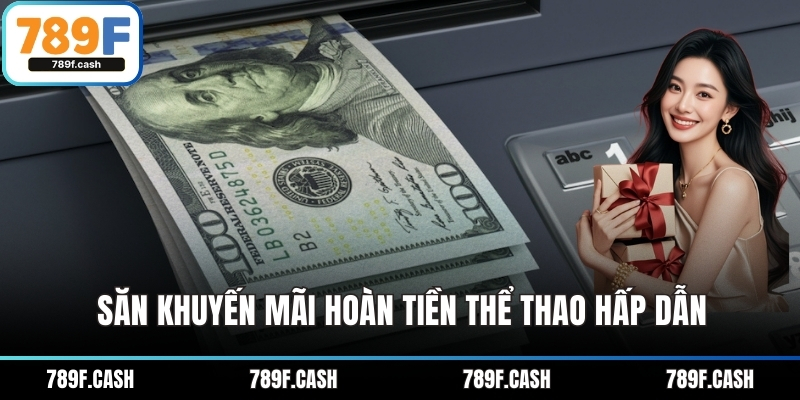 Săn khuyến mãi hoàn tiền thể thao hấp dẫn